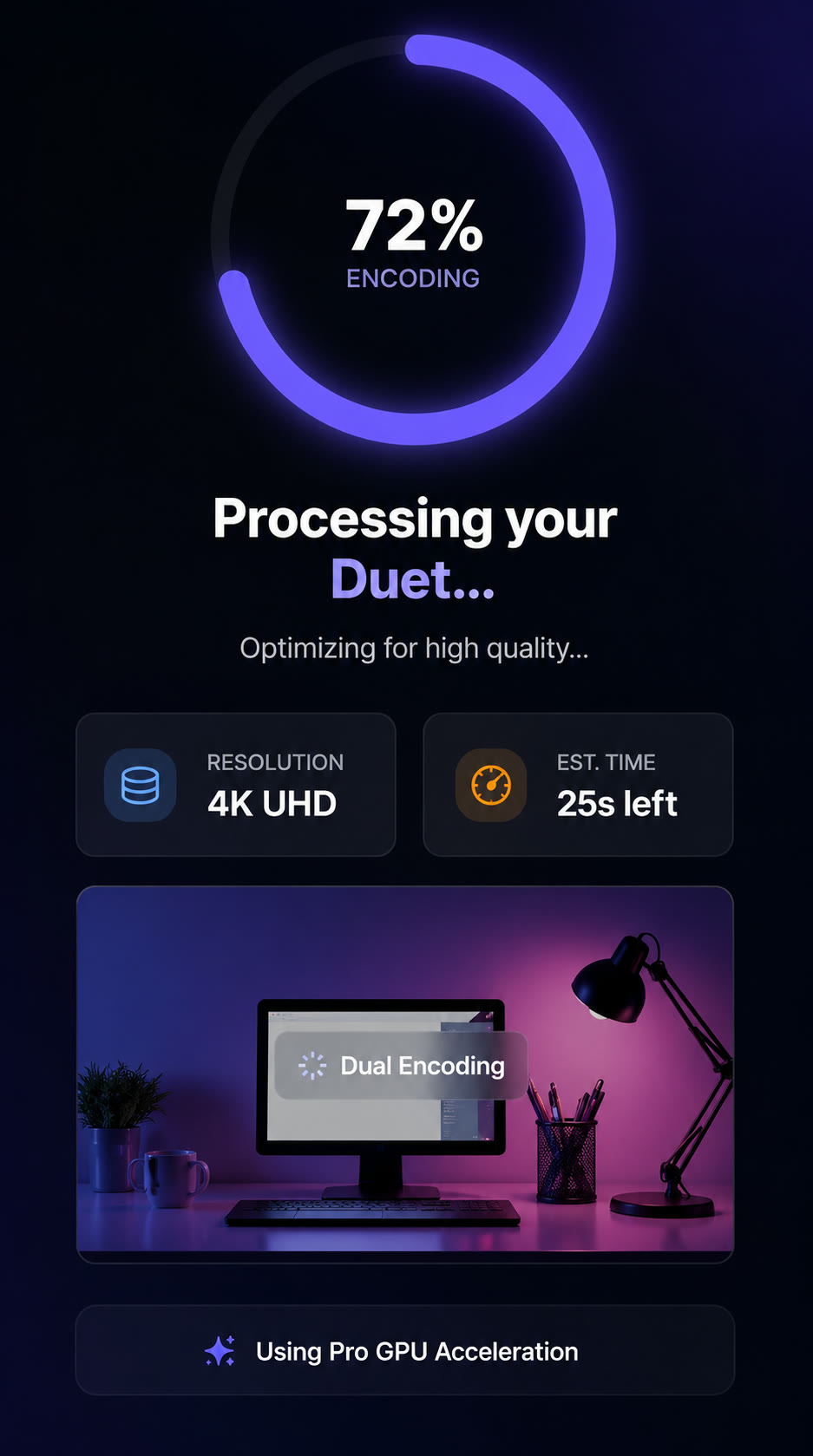 Duetly processing screen encoding a video in 4K